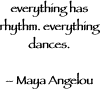 everything has rhythm. everything dances.